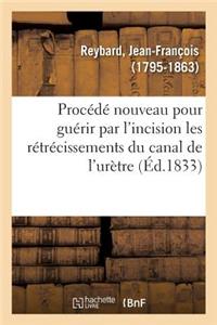 Procédé Nouveau Pour Guérir Par l'Incision Les Rétrécissements Du Canal de l'Urètre