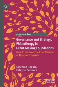 Governance and Strategic Philanthropy in Grant-Making Foundations: How to Improve the Effectiveness of Nonprofit Boards