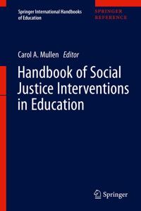 Handbook of Social Justice Interventions in Education