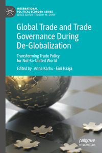 Global Trade and Trade Governance During De-Globalization