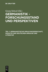 Germanistik - Forschungsstand und Perspektiven, Teil 1, Germanistische Sprachwissenschaft, Didaktik der Deutschen Sprache und Literatur