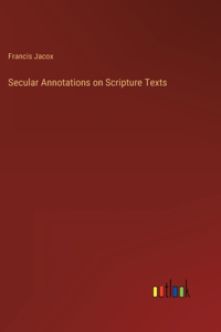 Secular Annotations on Scripture Texts