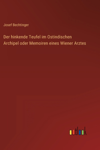 hinkende Teufel im Ostindischen Archipel oder Memoiren eines Wiener Arztes