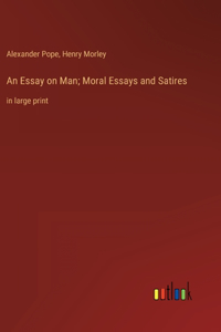 Essay on Man; Moral Essays and Satires