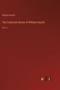 The Collected Works of William Hazlitt