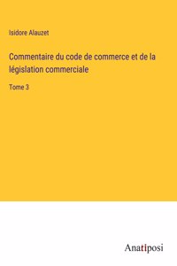 Commentaire du code de commerce et de la législation commerciale