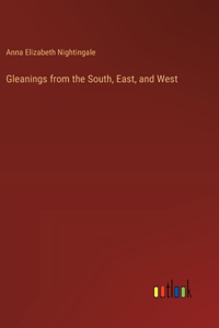 Gleanings from the South, East, and West