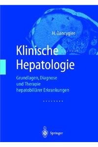 Klinische Hepatologie: Grundlagen, Diagnosik Und Therapie Hepatobiliarer Erkrankungen
