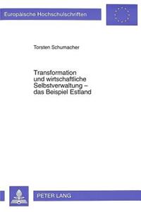 Transformation Und Wirtschaftliche Selbstverwaltung - Das Beispiel Estland
