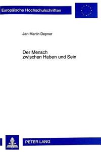 Der Mensch Zwischen Haben Und Sein