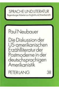 Die Diskussion der US-amerikanischen Erzaehlliteratur der Postmoderne in der deutschsprachigen Amerikanistik