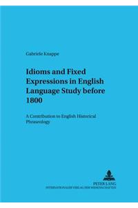 Idioms and Fixed Expressions in English Language Study Before 1800