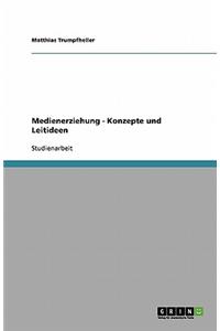 Medienerziehung - Konzepte und Leitideen