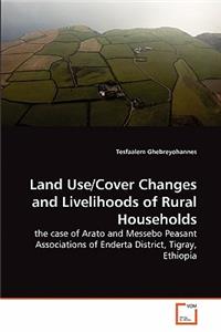 Land Use/Cover Changes and Livelihoods of Rural Households