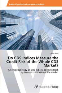 Do CDS Indices Measure the Credit Risk of the Whole CDS Market?