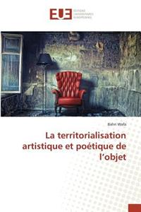 La Territorialisation Artistique Et Poétique de l'Objet