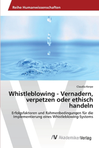 Whistleblowing - Vernadern, verpetzen oder ethisch handeln