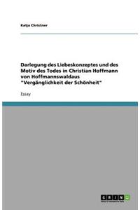 Darlegung des Liebeskonzeptes und des Motiv des Todes in Christian Hoffmann von Hoffmannswaldaus Vergänglichkeit der Schönheit