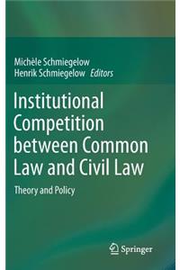 Institutional Competition Between Common Law and Civil Law