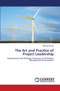 The Art and Practice of Project Leadership