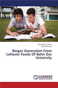 Biogas Generation from Leftover Foods of Bahir Dar University
