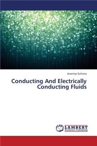 Conducting and Electrically Conducting Fluids