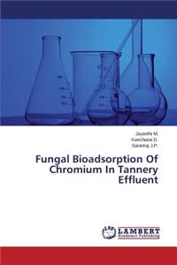 Fungal Bioadsorption of Chromium in Tannery Effluent