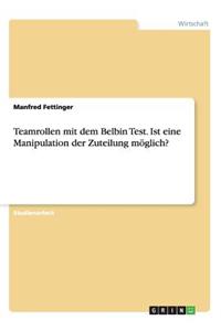 Teamrollen mit dem Belbin Test. Ist eine Manipulation der Zuteilung möglich?