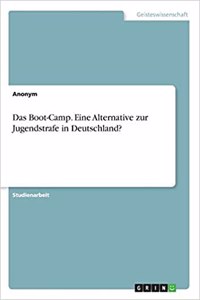 Boot-Camp. Eine Alternative zur Jugendstrafe in Deutschland?