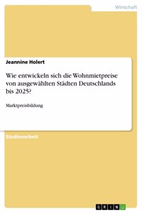 Wie entwickeln sich die Wohnmietpreise von ausgewählten Städten Deutschlands bis 2025?
