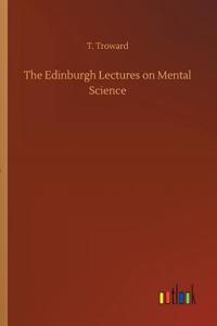 Edinburgh Lectures on Mental Science