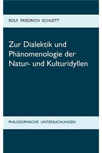 Zur Dialektik und Phänomenologie der Natur- und Kulturidyllen