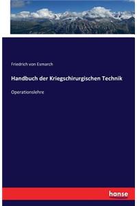 Handbuch der Kriegschirurgischen Technik