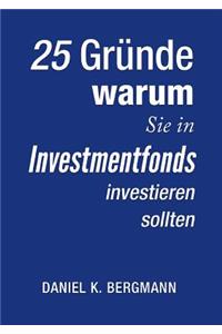 25 Gründe, warum Sie in Investmentfonds investieren sollten