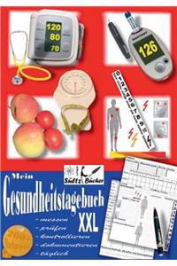 Mein Gesundheitstagebuch XXL - messen - prüfen - kontrollieren - dokumentieren - täglich - Tagebuch/Kontrollbuch für Blutdruck, Herz, Blutzucker, Gewicht, Schmerzen und mehr ...