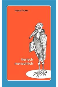 Tierisch - menschlich