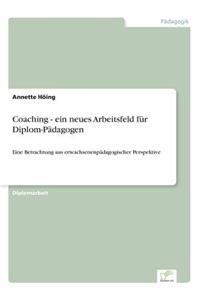 Coaching - ein neues Arbeitsfeld für Diplom-Pädagogen