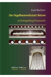 Orgelbauwerkstatt Bütow in Königsberg/Nm