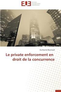 Le Private Enforcement En Droit de la Concurrence