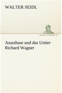 Anasthase Und Das Untier Richard Wagner