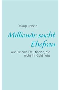 Millionar Sucht Ehefrau