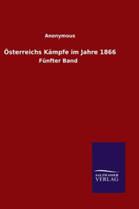Österreichs Kämpfe im Jahre 1866