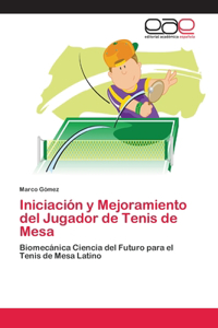 Iniciación y Mejoramiento del Jugador de Tenis de Mesa