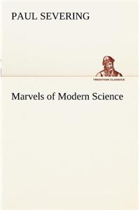 Marvels of Modern Science