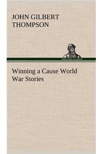 Winning a Cause World War Stories