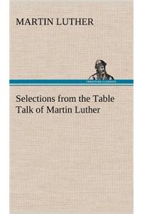 Selections from the Table Talk of Martin Luther