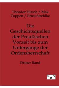 Geschichtsquellen der Preußischen Vorzeit bis zum Untergange der Ordensherrschaft