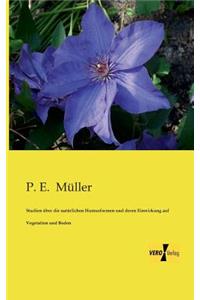 Studien über die natürlichen Humusformen und deren Einwirkung auf Vegetation und Boden