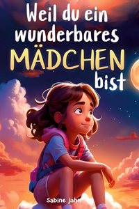 Weil du ein wunderbares Madchen bist