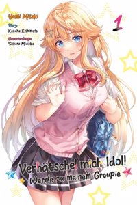 Verhatschel mich, Idol! - Werde zu meinem Groupie - Band 01